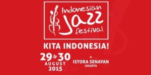 INDONESIA JAZZ FESTIVAL 2015